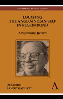 Locating the Anglo-Indian self in Ruskin Bond : a postcolonial review /