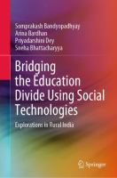 Bridging the Education Divide Using Social Technologies Explorations in Rural India /