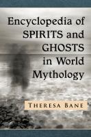 Encyclopedia of Spirits and Ghosts in World Mythology.