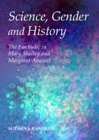 Science, Gender and History : The Fantastic in Mary Shelley and Margaret Atwood.