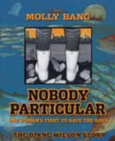 Nobody particular : one woman's fight to save the bays : the Diane Wilson story /