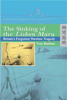 The sinking of the Lisbon Maru : Britain's forgotten wartime tragedy /