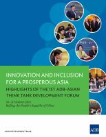 Innovation and Inclusion for a Prosperous Asia : Highlights of the 1st ADB-Asian Think Tank Development Forum.