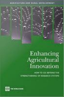Enhancing Agricultural Innovation : How to Go Beyond the Strengthening of Research Systems.
