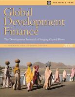 Global Development Finance 2006 : The Development Potential of Surging Capital Flows.