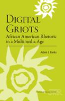 Digital griots : African American rhetoric in a multimedia age /