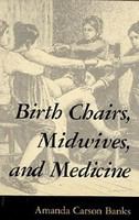 Birth chairs, midwives, and medicine /