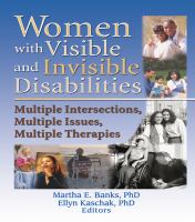 Women with Visible and Invisible Disabilities : Multiple Intersections, Multiple Issues, Multiple Therapies.