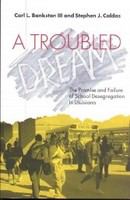 A troubled dream : the promise and failure of school desegregation in Louisiana /