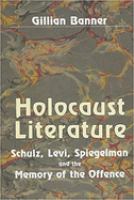 Holocaust literature : Schulz, Levi, Spiegelman and the memory of the offence /