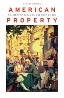 American property : a history of how, why, and what we own /