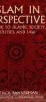 Islam in perspective : a guide to Islamic society, politics, and law /