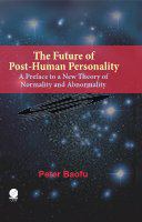 The future of post-human personality a preface to a new theory of normality and abnormality /