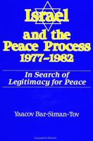 Israel and the Peace Process 1977-1982 : In Search of Legitimacy for Peace.