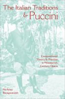 The Italian traditions & Puccini compositional theory and practice in nineteenth-century opera /