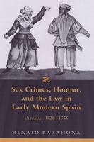 Sex crimes, honour, and the law in early modern Spain : Vizcaya, 1528-1735 /