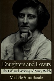 Daughters and lovers : the life and writing of Mary Webb /