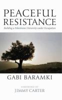 Peaceful resistance : building a Palestinian university under occupation /