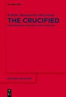 The Crucified contemporary passion plays in Poland /