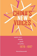 China's new voices : popular music, ethnicity, gender, and politics, 1978-1997 /