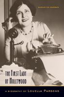 The first lady of Hollywood : a biography of Louella Parsons /