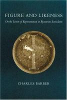 Figure and likeness : on the limits of representation in Byzantine iconoclasm /