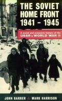 The Soviet home front, 1941-1945 : a social and economic history of the USSR in World War II /