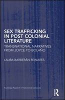 Sex trafficking in postcolonial literature transnational narratives from Joyce to Bolaño /