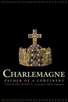 Charlemagne : father of a continent /