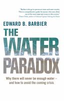 The water paradox overcoming the global crisis in water management /