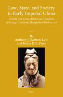 Law, state, and society in early imperial China a study with critical edition and translation of the legal texts from Zhangjiashan tomb no. 247 /