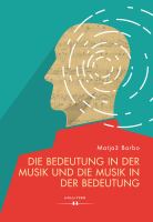 Die Bedeutung in der Musik und die Musik in der Bedeutung /