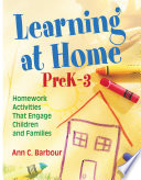 Learning at home, preK-3 homework activities that engage children and families /