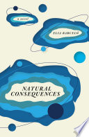 Natural consequences : a novel /