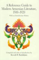 A reference guide to modern Armenian literature, 1500-1920 : with an introductory history /