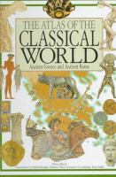 The atlas of the classical world : ancient Greece and ancient Rome /