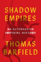 Shadow empires : an alternative imperial history /
