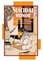 Suicidal honor : General Nogi and the writings of Mori Ōgai and Natsume Sōseki /