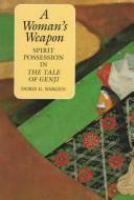 A woman's weapon : spirit possession in the Tale of Genji /