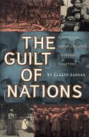 The guilt of nations : restitution and negotiating historical injustices /