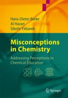 Misconceptions in chemistry : addressing perceptions in chemical education /