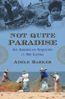 Not quite paradise an American sojourn in Sri Lanka /