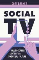 Social TV : multiscreen content and ephemeral culture /