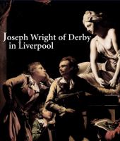 Joseph Wright of Derby in Liverpool /