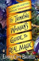 The thinking woman's guide to real magic /