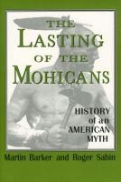 The lasting of the Mohicans : history of an American myth /