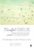 Mindful counselling and psychotherapy practising mindfully across approaches & issues /