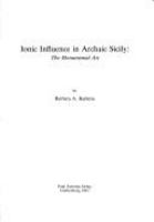 Ionic influence in archaic Sicily : the monumental art /