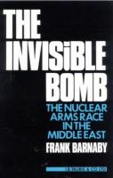 The invisible bomb : the nuclear arms race in the Middle East /