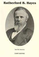 Rutherford B. Hayes and his America /